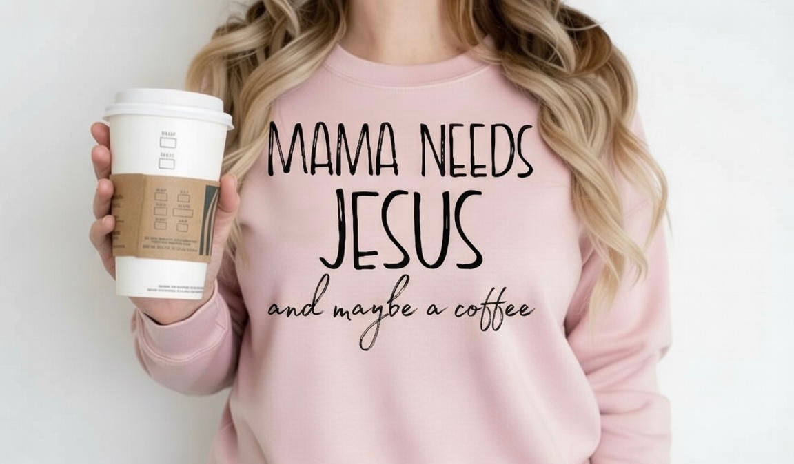 Mama Needs Jesus & Maybe a coffee