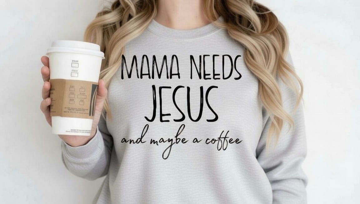 Mama Needs Jesus & Maybe a coffee