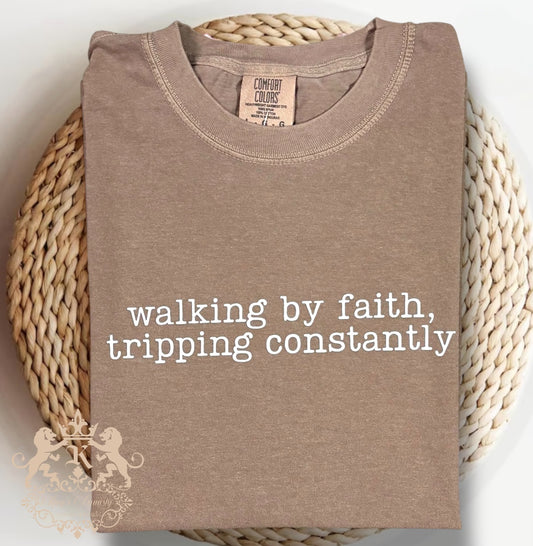 Walking By Faith Constantly Tripping